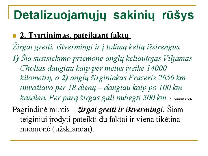 Detalizuojamųjų sakinių rūšys 2. Tvirtinimas, pateikiant faktų: Žirgai greiti, ištvermingi ir į tolimą kelią Detalizuojamųjų sakinių rūšys 2. Tvirtinimas, pateikiant faktų: Žirgai greiti, ištvermingi ir į tolimą kelią