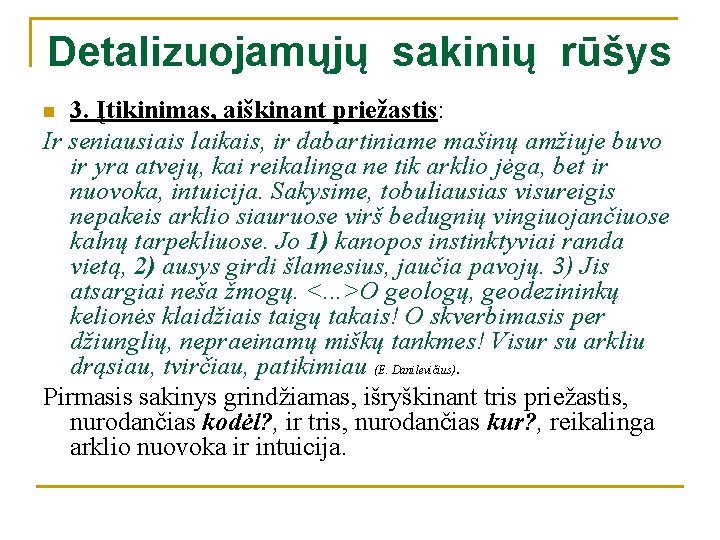 Detalizuojamųjų sakinių rūšys 3. Įtikinimas, aiškinant priežastis: Ir seniausiais laikais, ir dabartiniame mašinų amžiuje