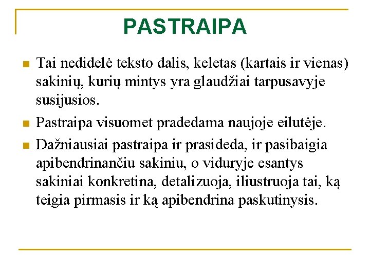 PASTRAIPA n n n Tai nedidelė teksto dalis, keletas (kartais ir vienas) sakinių, kurių