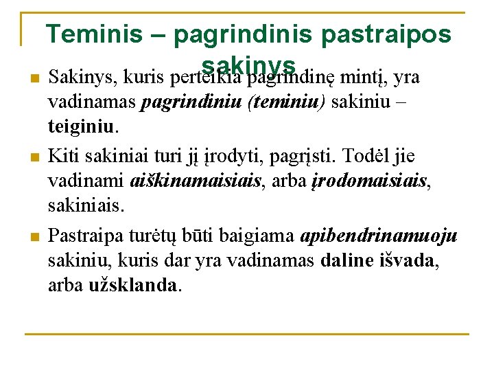 Teminis – pagrindinis pastraipos sakinys n Sakinys, kuris perteikia pagrindinę mintį, yra n n