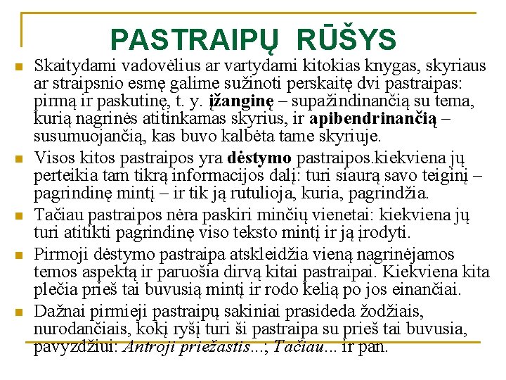 PASTRAIPŲ RŪŠYS n n n Skaitydami vadovėlius ar vartydami kitokias knygas, skyriaus ar straipsnio