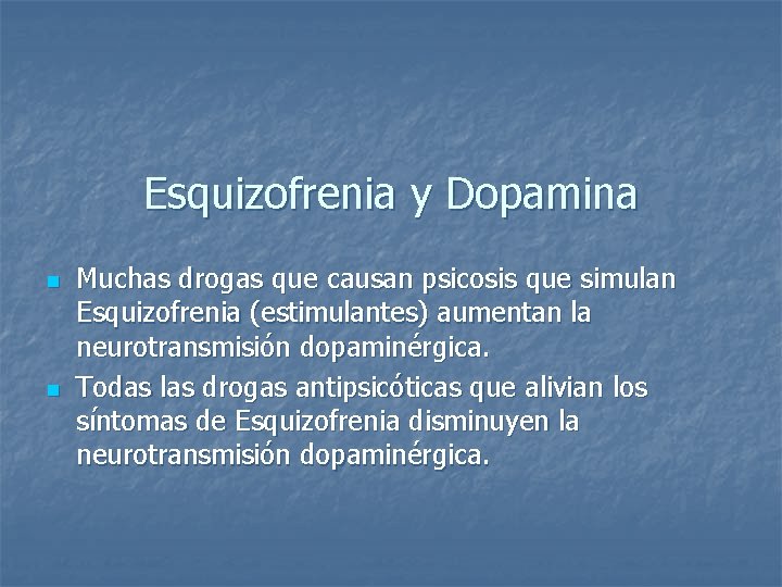 Esquizofrenia y Dopamina n n Muchas drogas que causan psicosis que simulan Esquizofrenia (estimulantes)