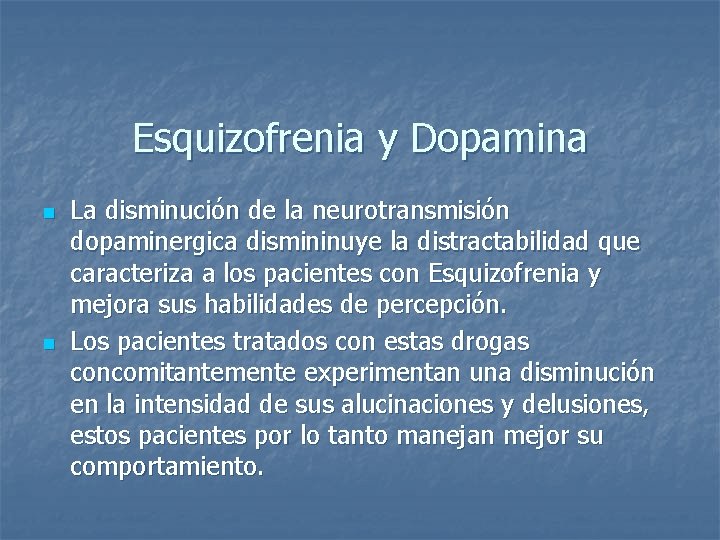 Esquizofrenia y Dopamina n n La disminución de la neurotransmisión dopaminergica dismininuye la distractabilidad