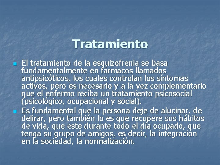 Tratamiento n n El tratamiento de la esquizofrenia se basa fundamentalmente en fármacos llamados Tratamiento n n El tratamiento de la esquizofrenia se basa fundamentalmente en fármacos llamados