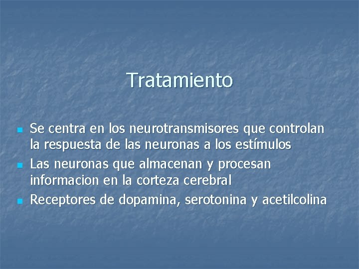 Tratamiento n n n Se centra en los neurotransmisores que controlan la respuesta de