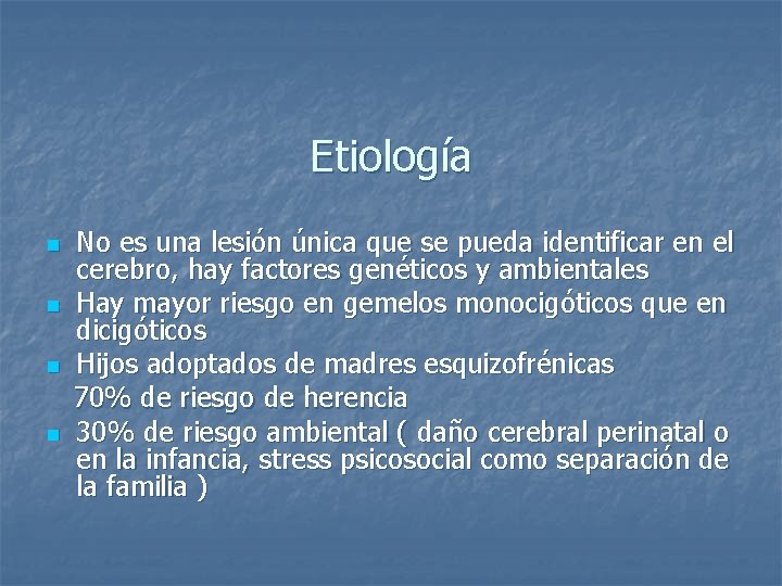 Etiología n n No es una lesión única que se pueda identificar en el