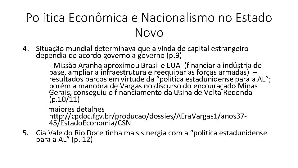 Política Econômica e Nacionalismo no Estado Novo 4. Situação mundial determinava que a vinda
