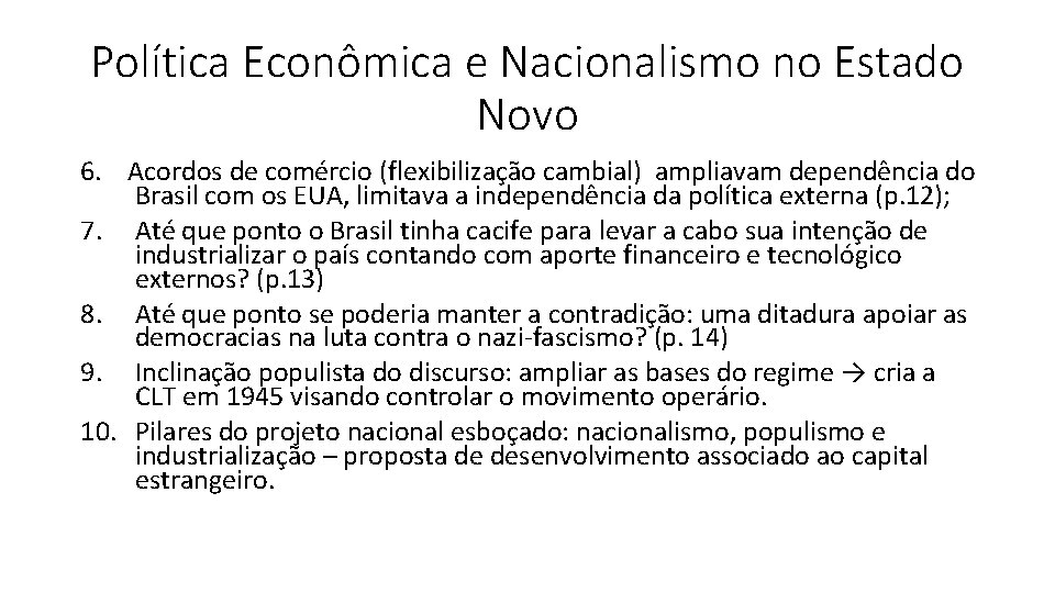 Política Econômica e Nacionalismo no Estado Novo 6. Acordos de comércio (flexibilização cambial) ampliavam
