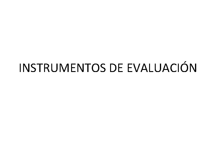 INSTRUMENTOS DE EVALUACIÓN 