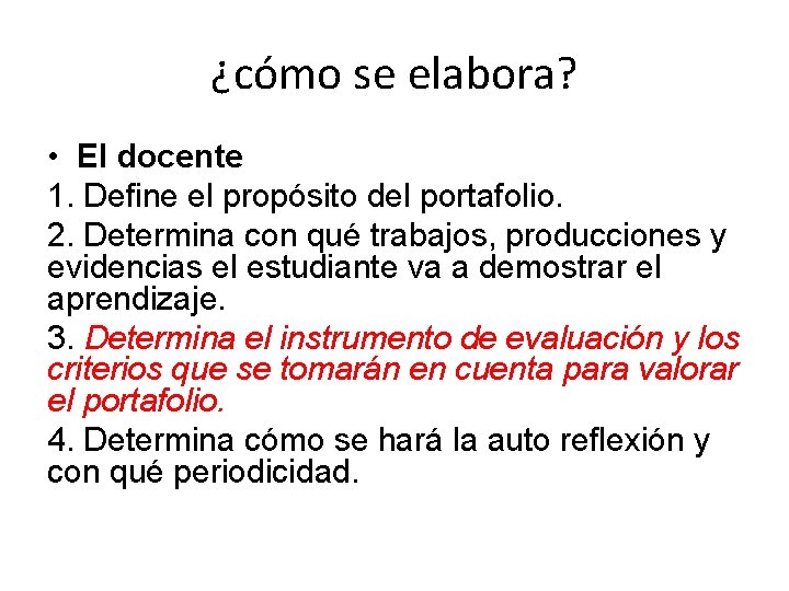 ¿cómo se elabora? • El docente 1. Define el propósito del portafolio. 2. Determina