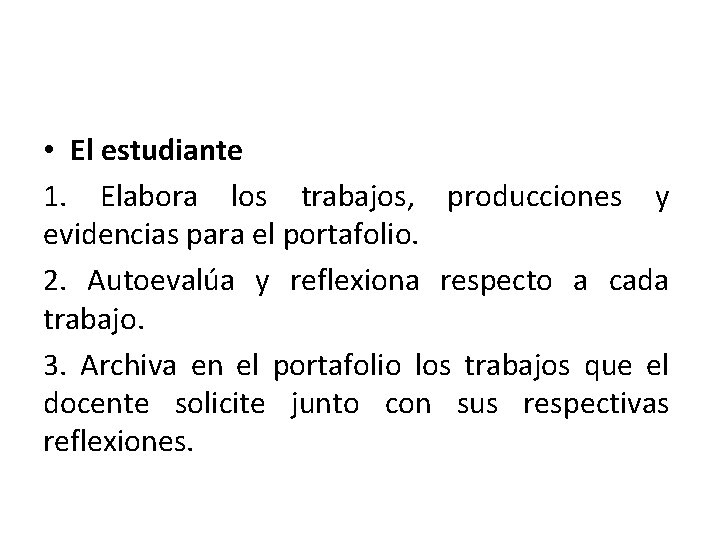  • El estudiante 1. Elabora los trabajos, producciones y evidencias para el portafolio.