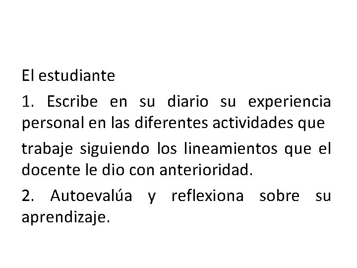 El estudiante 1. Escribe en su diario su experiencia personal en las diferentes actividades