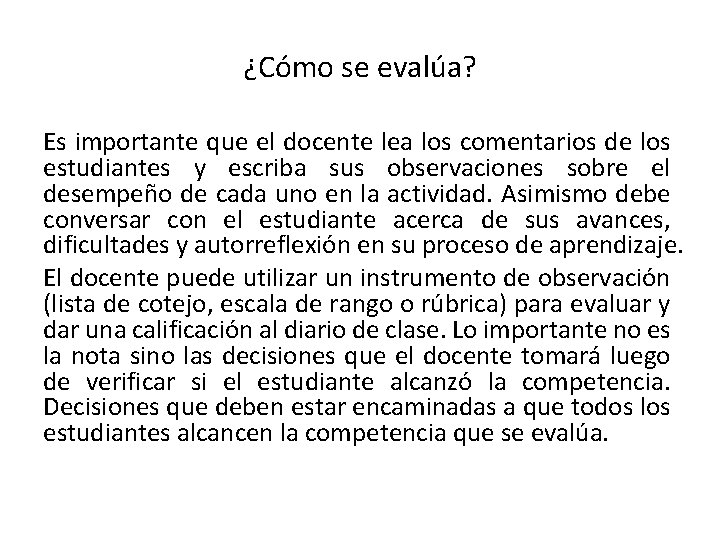 ¿Cómo se evalúa? Es importante que el docente lea los comentarios de los estudiantes