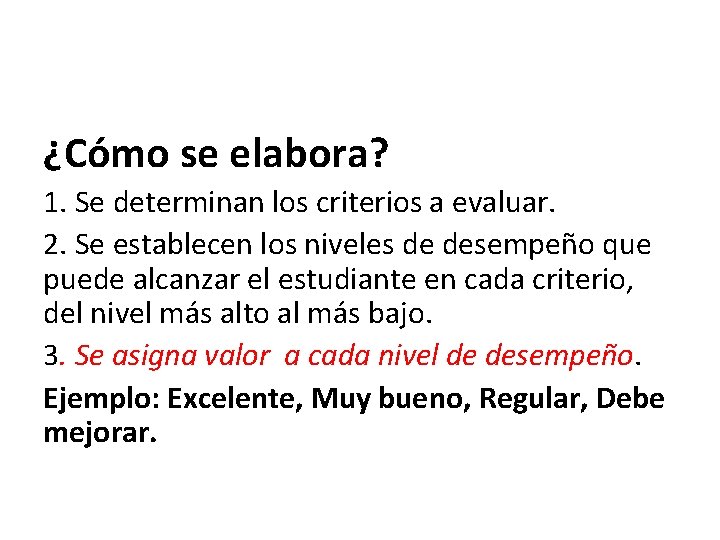 ¿Cómo se elabora? 1. Se determinan los criterios a evaluar. 2. Se establecen los