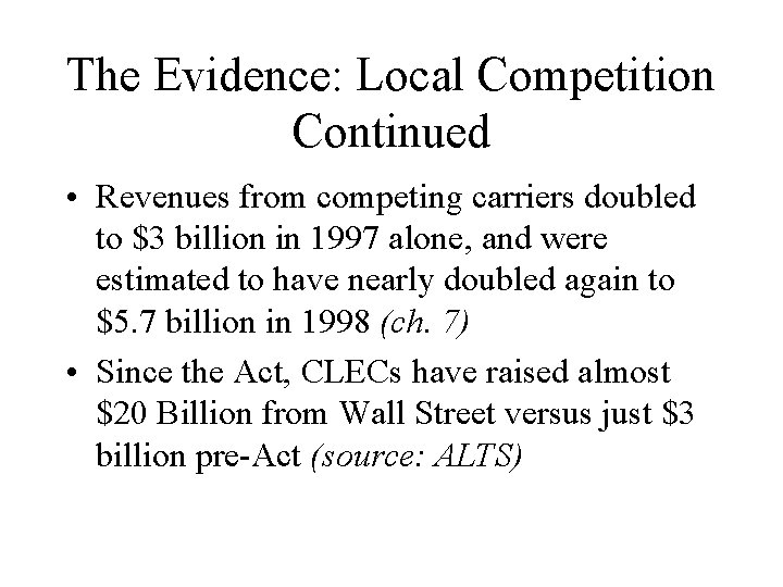 The Evidence: Local Competition Continued • Revenues from competing carriers doubled to $3 billion