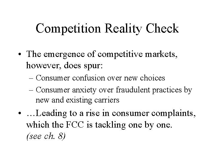 Competition Reality Check • The emergence of competitive markets, however, does spur: – Consumer