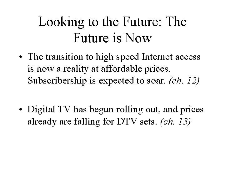 Looking to the Future: The Future is Now • The transition to high speed