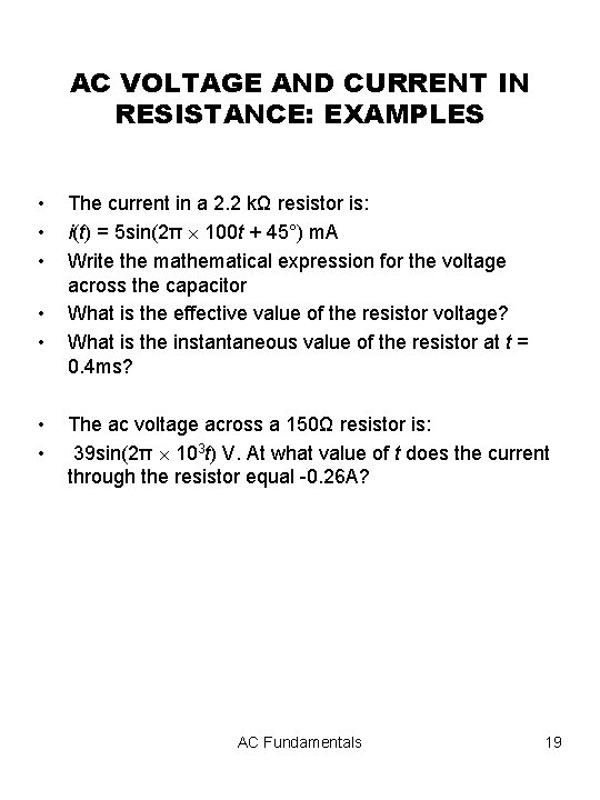 AC VOLTAGE AND CURRENT IN RESISTANCE: EXAMPLES • • The current in a 2.