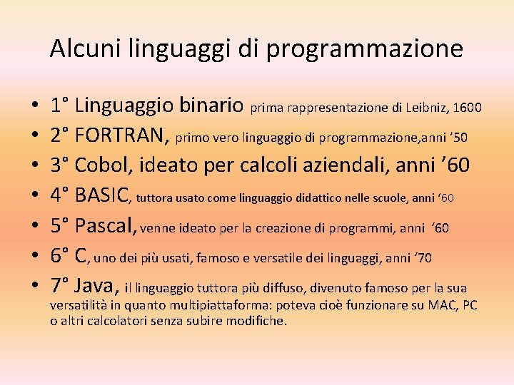 Alcuni linguaggi di programmazione • • 1° Linguaggio binario prima rappresentazione di Leibniz, 1600