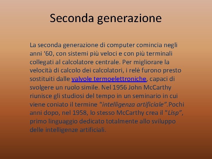 Seconda generazione La seconda generazione di computer comincia negli anni ‘ 60, con sistemi