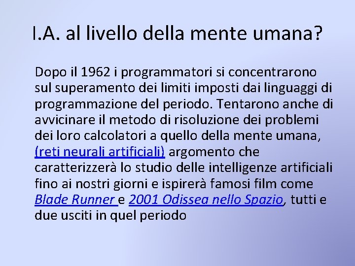 I. A. al livello della mente umana? Dopo il 1962 i programmatori si concentrarono