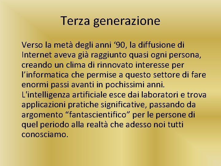 Terza generazione Verso la metà degli anni ‘ 90, la diffusione di Internet aveva
