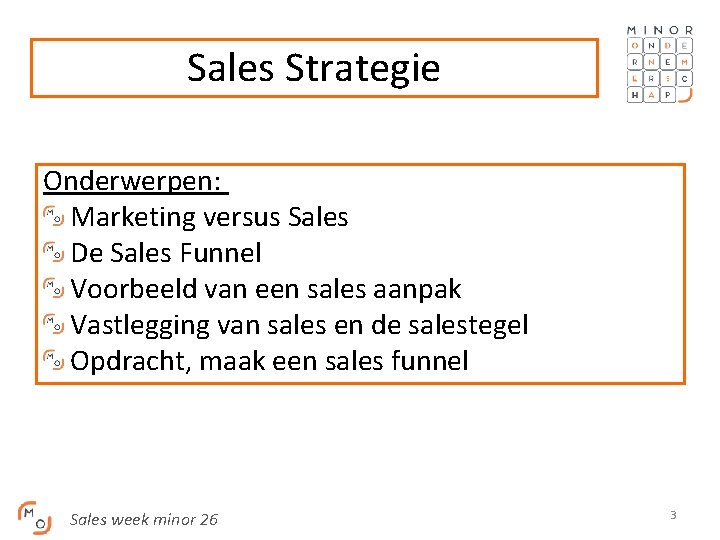 Sales Strategie Onderwerpen: Marketing versus Sales De Sales Funnel Voorbeeld van een sales aanpak