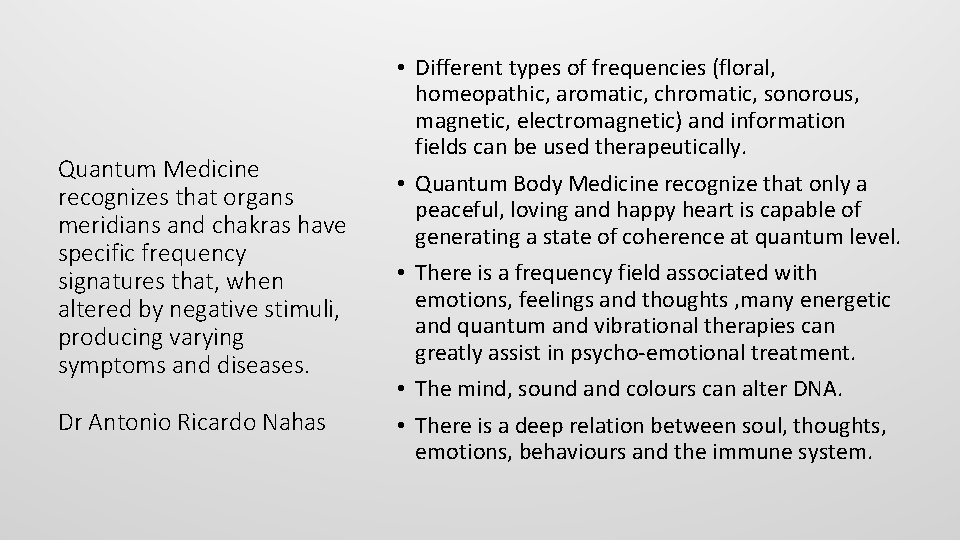 Quantum Medicine recognizes that organs meridians and chakras have specific frequency signatures that, when