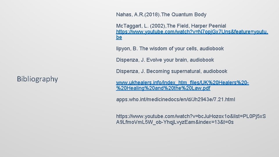 Nahas, A. R. (2018). The Quantum Body Mc. Taggart, L. (2002), The Field, Harper