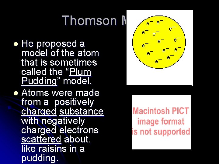 Thomson Model He proposed a model of the atom that is sometimes called the Thomson Model He proposed a model of the atom that is sometimes called the