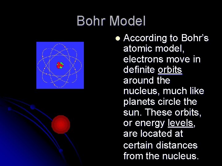 Bohr Model l According to Bohr’s atomic model, electrons move in definite orbits around Bohr Model l According to Bohr’s atomic model, electrons move in definite orbits around