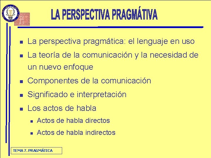 n n La perspectiva pragmática: el lenguaje en uso La teoría de la comunicación