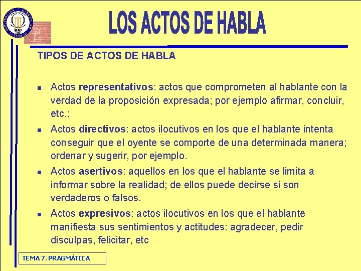 TIPOS DE ACTOS DE HABLA n n Actos representativos: actos que comprometen al hablante