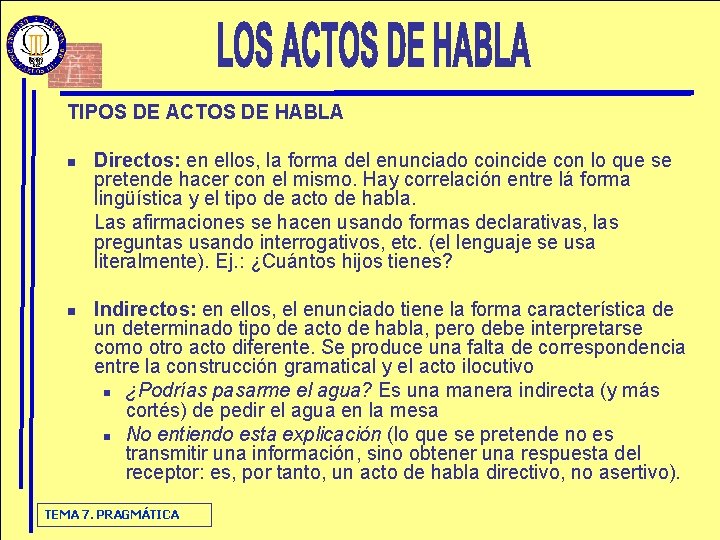 TIPOS DE ACTOS DE HABLA n n Directos: en ellos, la forma del enunciado