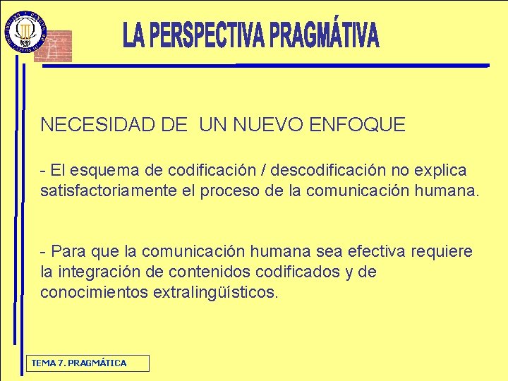 NECESIDAD DE UN NUEVO ENFOQUE - El esquema de codificación / descodificación no explica