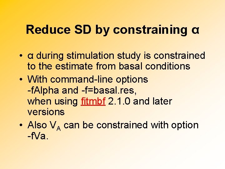 Reduce SD by constraining α • α during stimulation study is constrained to the
