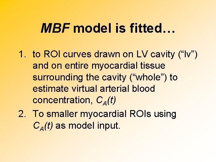 MBF model is fitted… 1. to ROI curves drawn on LV cavity (“lv”) and