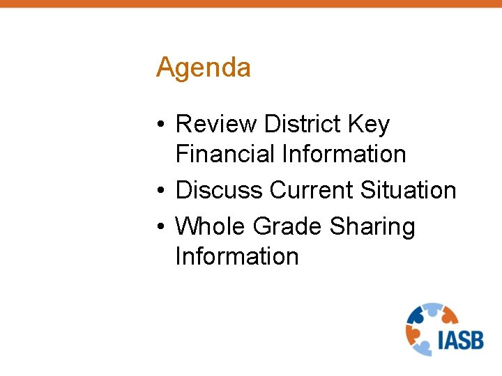 Agenda • Review District Key Financial Information • Discuss Current Situation • Whole Grade