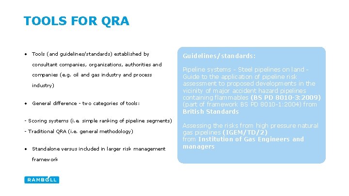 TOOLS FOR QRA • Tools (and guidelines/standards) established by consultant companies, organizations, authorities and