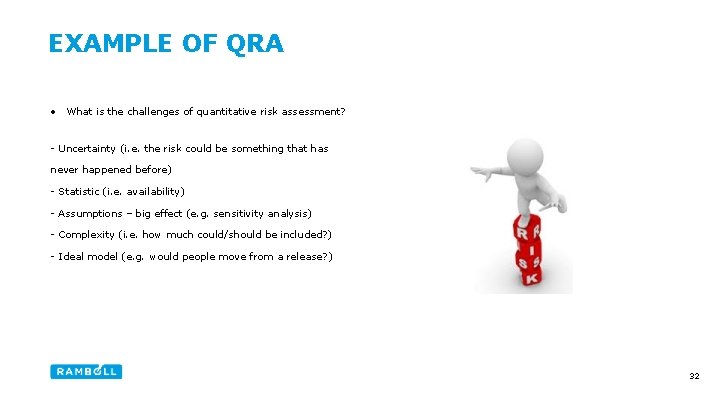 EXAMPLE OF QRA • What is the challenges of quantitative risk assessment? - Uncertainty