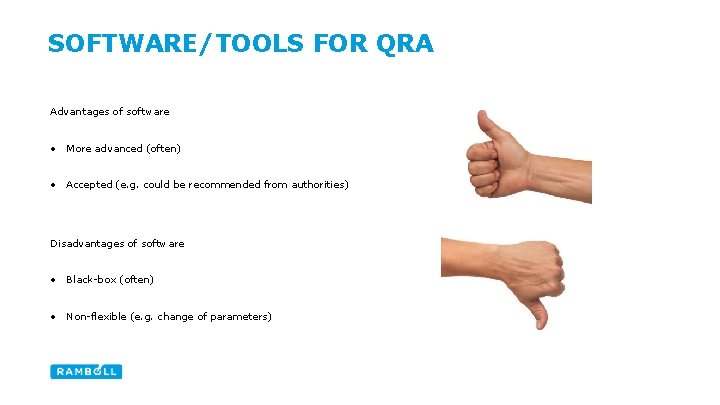 SOFTWARE/TOOLS FOR QRA Advantages of software • More advanced (often) • Accepted (e. g.