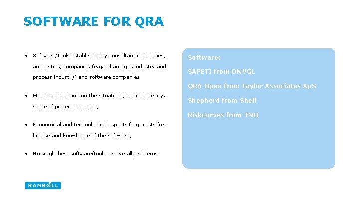 SOFTWARE FOR QRA • Software/tools established by consultant companies, authorities, companies (e. g. oil