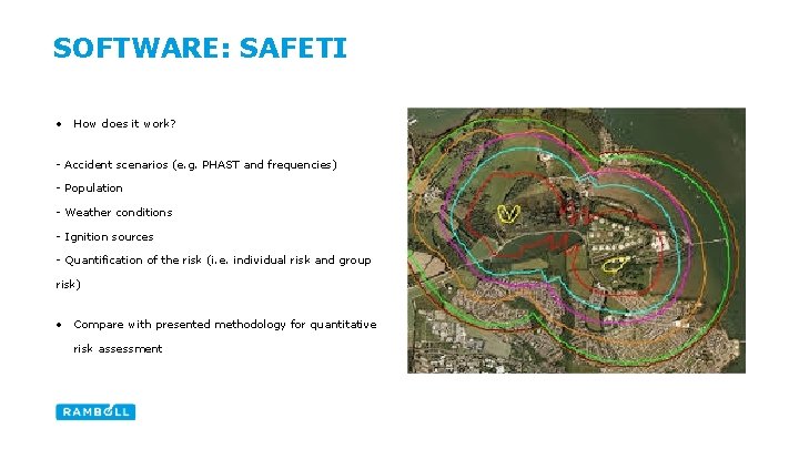 SOFTWARE: SAFETI • How does it work? - Accident scenarios (e. g. PHAST and