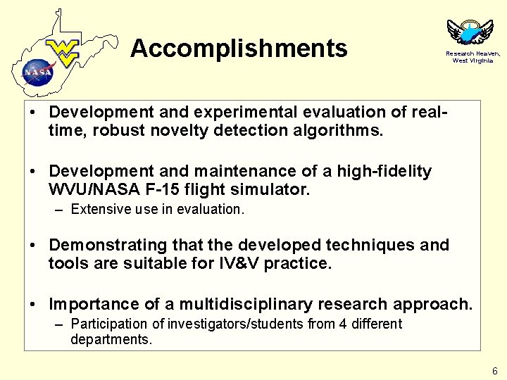 Accomplishments Research Heaven, West Virginia • Development and experimental evaluation of realtime, robust novelty