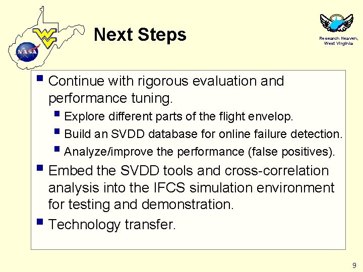 Next Steps Research Heaven, West Virginia § Continue with rigorous evaluation and performance tuning.