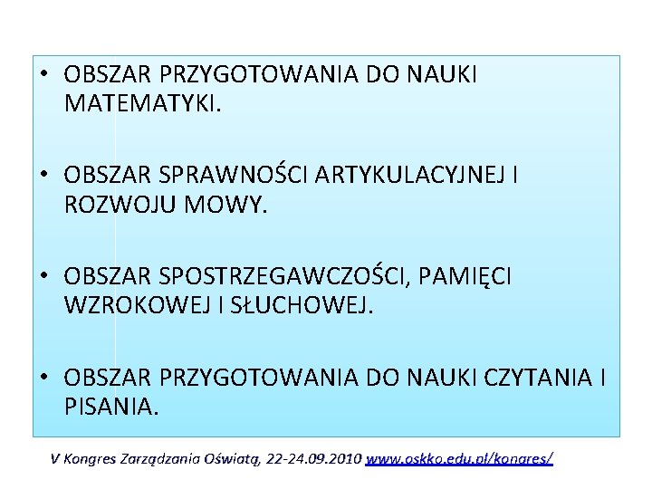  • OBSZAR PRZYGOTOWANIA DO NAUKI MATEMATYKI. • OBSZAR SPRAWNOŚCI ARTYKULACYJNEJ I ROZWOJU MOWY.