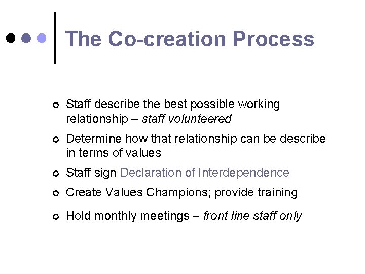 The Co-creation Process ¢ Staff describe the best possible working relationship – staff volunteered