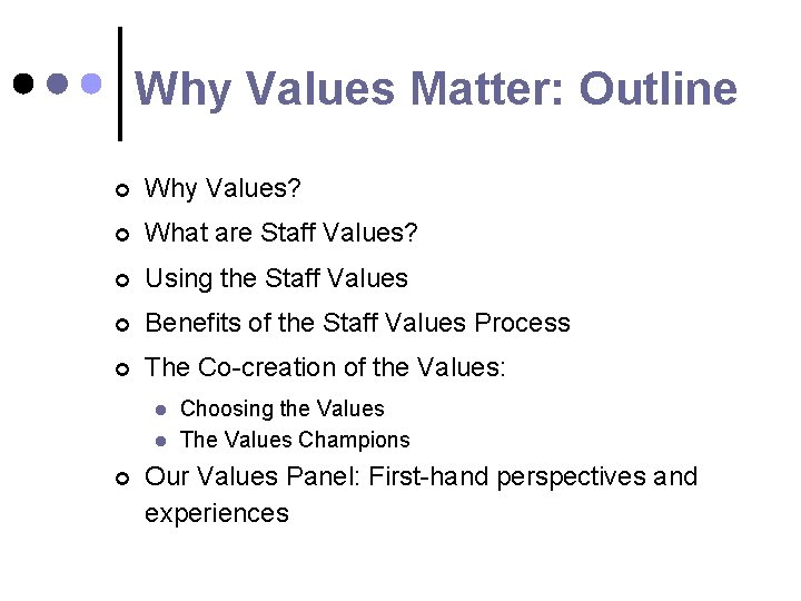 Why Values Matter: Outline ¢ Why Values? ¢ What are Staff Values? ¢ Using