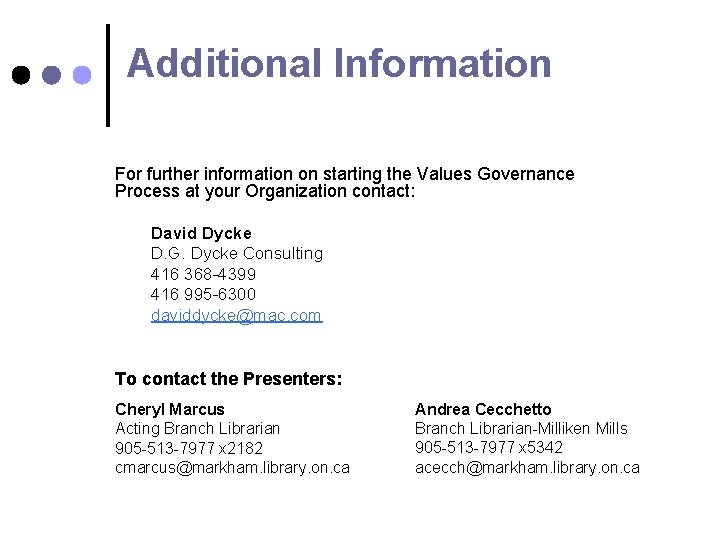 Additional Information For further information on starting the Values Governance Process at your Organization Additional Information For further information on starting the Values Governance Process at your Organization