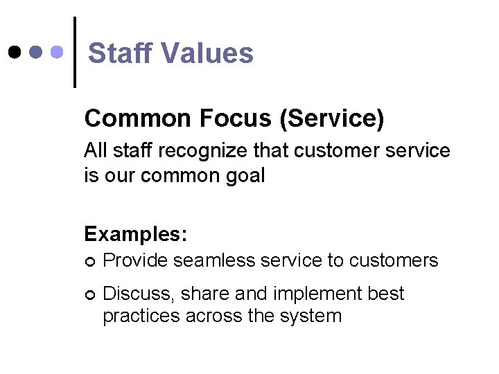 Staff Values Common Focus (Service) All staff recognize that customer service is our common Staff Values Common Focus (Service) All staff recognize that customer service is our common